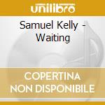 Samuel Kelly - Waiting cd