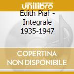 Edith Piaf - Integrale 1935-1947 cd musicale di Edith Piaf
