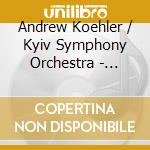 Andrew Koehler / Kyiv Symphony Orchestra - Dialogues & Meditations: Orchestral Music Steven cd