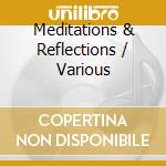 Meditations & Reflections / Various cd musicale