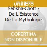 Sebkha-Chott - De L'Existence De La Mythologie cd