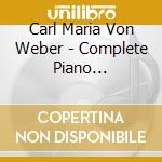 Carl Maria Von Weber - Complete Piano Sanatas/G Ohlsson cd musicale di Weber