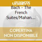 Bach - The French Suites/Mahan Estehani cd