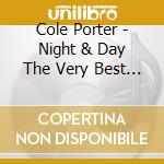 Cole Porter - Night & Day The Very Best Of cd musicale di Cole Porter