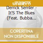 Derrick Semler - It'S The Blues (Feat. Bubba Coon) cd