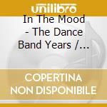 In The Mood - The Dance Band Years / Various cd