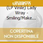 (LP Vinile) Lady Wray - Smiling/Make Me Over vinile