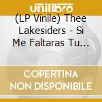 (LP Vinile) Thee Lakesiders - Si Me Faltaras Tu / Parachute vinile