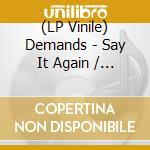 (LP Vinile) Demands - Say It Again / Let Me Be Myself lp vinile di Demands