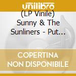 (LP Vinile) Sunny & The Sunliners - Put Me In Jail/Open Up Your Love Door lp vinile di Sunny & The Sunliners
