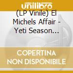 (LP Vinile) El Michels Affair - Yeti Season (Clear Bluevinyl) lp vinile
