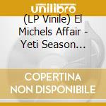 (LP Vinile) El Michels Affair - Yeti Season (Clear Bluevinyl) vinile