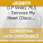 (LP Vinile) 79,5 - Terrorize My Heart (Disco Dub) (7