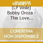 (LP Vinile) Bobby Oroza - This Love Instrumentals vinile