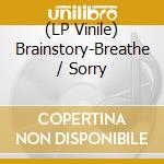 (LP Vinile) Brainstory-Breathe / Sorry
