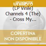 (LP Vinile) Channels 4 (The) - Cross My Heart / Carla & The Carlettes Groovin (7