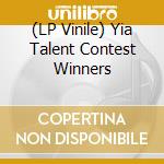 (LP Vinile) Yia Talent Contest Winners vinile