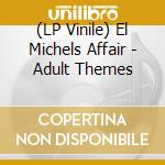 (LP Vinile) El Michels Affair - Adult Themes vinile