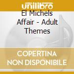 El Michels Affair - Adult Themes cd