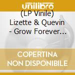 (LP Vinile) Lizette & Quevin - Grow Forever / Now Its Your Turn To Sing vinile