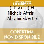 (LP Vinile) El Michels Affair - Abominable Ep vinile