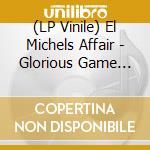 (LP Vinile) El Michels Affair - Glorious Game (Sky Highvinyl) vinile