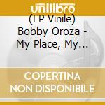 (LP Vinile) Bobby Oroza - My Place, My Time B/W Through These Tears [7''] vinile