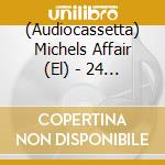 (Audiocassetta) Michels Affair (El) - 24 Hr Sports cd