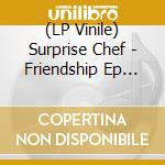 (LP Vinile) Surprise Chef - Friendship Ep (Blue Vinyl) vinile