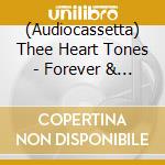 (Audiocassetta) Thee Heart Tones - Forever & Ever cd