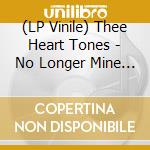 (LP Vinile) Thee Heart Tones - No Longer Mine B/W Cry My Tears Away (7') vinile