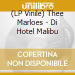 (LP Vinile) Thee Marloes - Di Hotel Malibu vinile