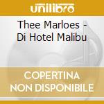 Thee Marloes - Di Hotel Malibu cd