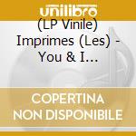 (LP Vinile) Imprimes (Les) - You & I / Miss The Days (7") vinile