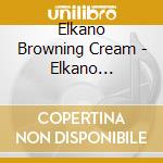 Elkano Browning Cream - Elkano Browning Cream cd