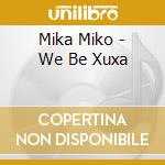 Mika Miko - We Be Xuxa cd