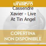 Cassendre Xavier - Live At Tin Angel cd