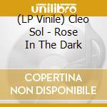(LP Vinile) Cleo Sol - Rose In The Dark vinile