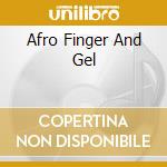 Afro Finger And Gel cd