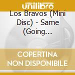 Los Bravos (Mini Disc) - Same (Going Nowhere)