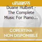 Duane Hulbert - The Complete Music For Piano V cd musicale di Duane Hulbert