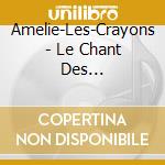 Amelie-Les-Crayons - Le Chant Des Coquelicots cd