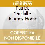 Patrick Yandall - Journey Home cd musicale di Patrick Yandall