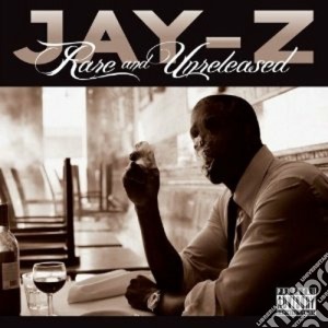 Jay-z - Rare And Unreleased cd musicale di Jay-z
