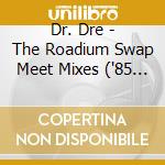 Dr. Dre - The Roadium Swap Meet Mixes ('85 To '88) (5 Cd) cd musicale di Dre Dr