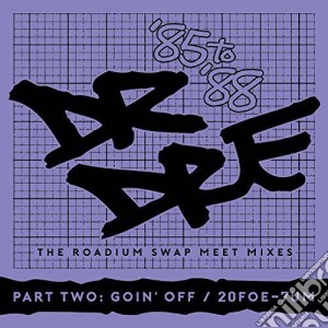 Dr. Dre - The Roadium Swap Meet Mixes ('85 To '88) Part Two (2 Cd) cd musicale di Dre Dr