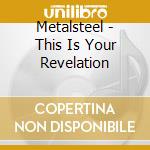 Metalsteel - This Is Your Revelation cd