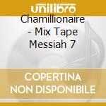 Chamillionaire - Mix Tape Messiah 7 cd