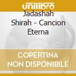 Jadashah Shirah - Cancion Eterna cd