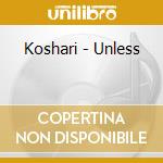 Koshari - Unless cd